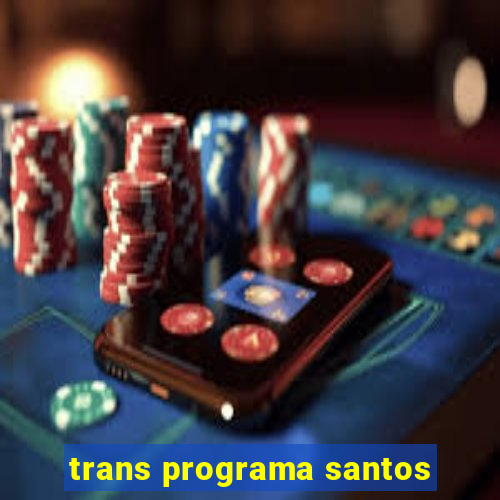 trans programa santos